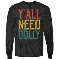 Yall Need Dolly Funny Vintage Dolly Yall Need Dolly Tie-Dye Long Sleeve Shirt