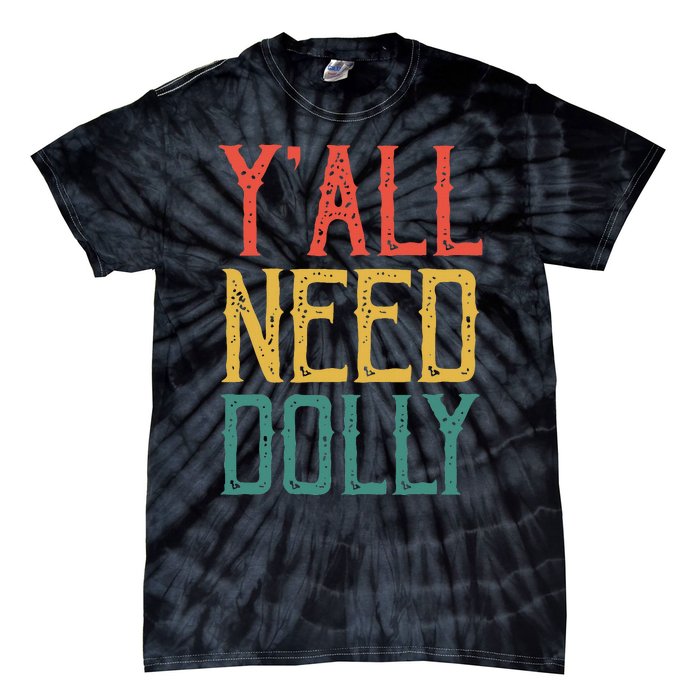 Yall Need Dolly Funny Vintage Dolly Yall Need Dolly Tie-Dye T-Shirt