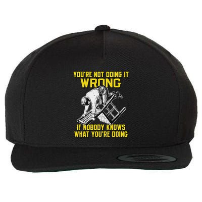 YouRe Not Doing It Wrong If Nobody Knows What YouRe Doing Wool Snapback Cap