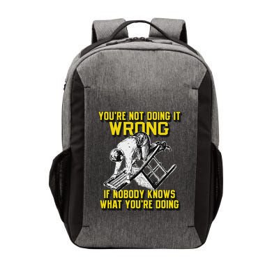 YouRe Not Doing It Wrong If Nobody Knows What YouRe Doing Vector Backpack
