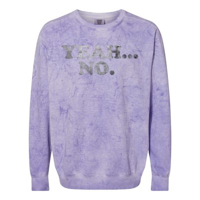 Yeah... No Distressed Funny Saying Yeah... No Colorblast Crewneck Sweatshirt