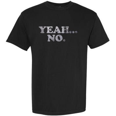 Yeah... No Distressed Funny Saying Yeah... No Garment-Dyed Heavyweight T-Shirt