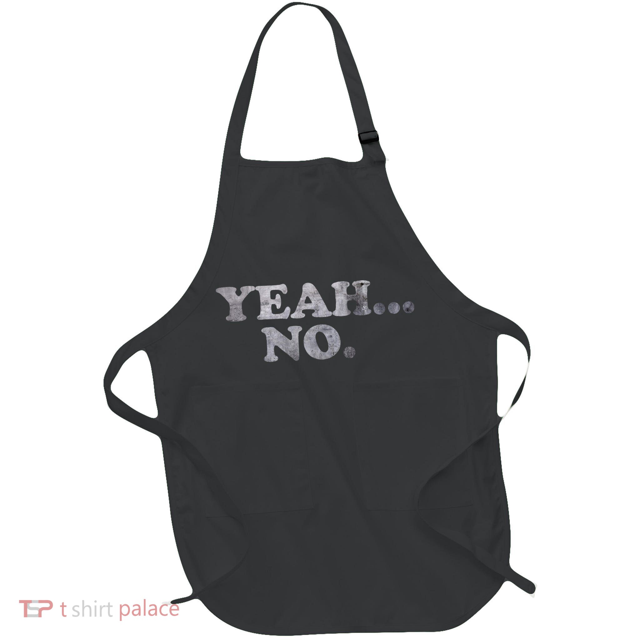 Yeah... No Distressed Funny Saying Yeah... No Full-Length Apron With Pockets