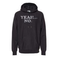 Yeah... No Distressed Funny Saying Yeah... No Premium Hoodie