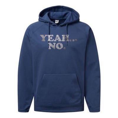 Yeah... No Distressed Funny Saying Yeah... No Performance Fleece Hoodie