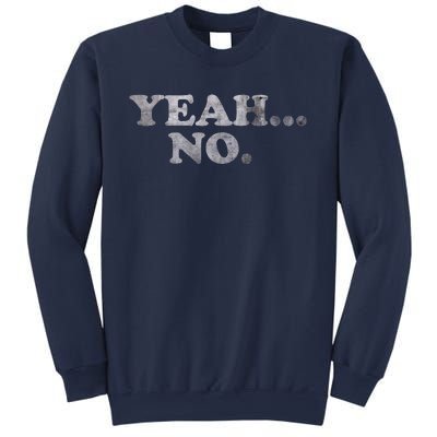 Yeah... No Distressed Funny Saying Yeah... No Sweatshirt