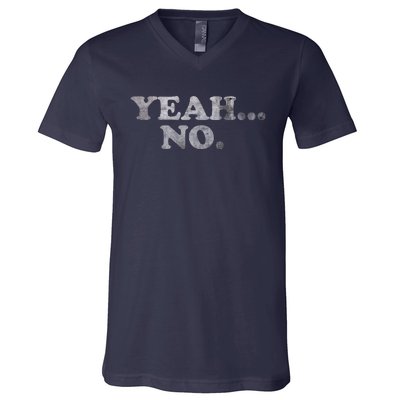 Yeah... No Distressed Funny Saying Yeah... No V-Neck T-Shirt