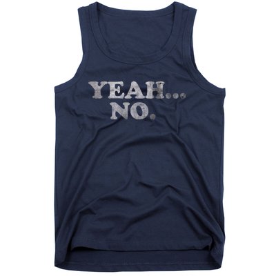 Yeah... No Distressed Funny Saying Yeah... No Tank Top