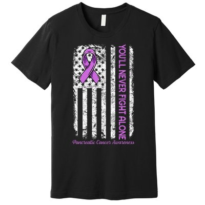 You'll Never fight Alone Flag Pancreatic Cancer Awareness  Premium T-Shirt