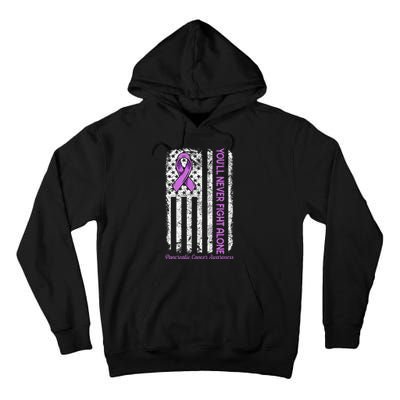 You'll Never fight Alone Flag Pancreatic Cancer Awareness  Tall Hoodie