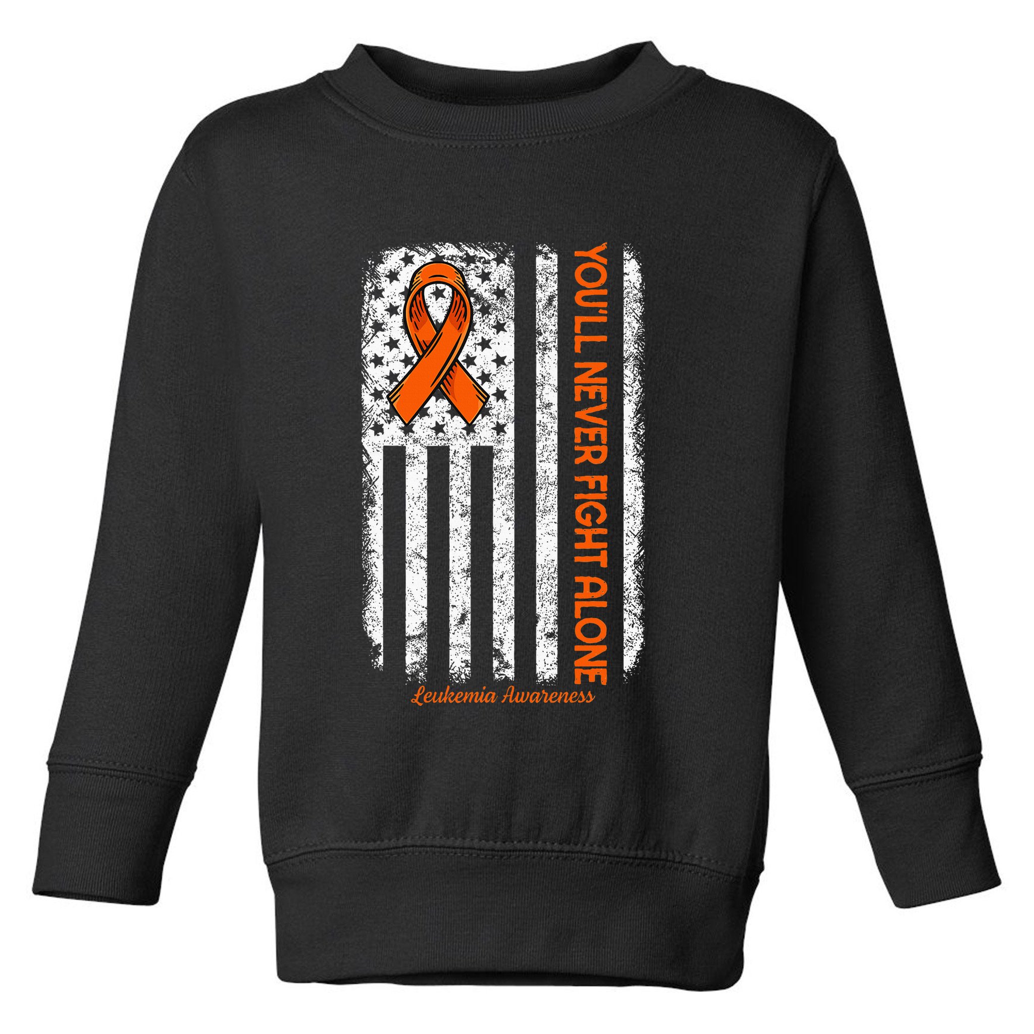 YouLl Never Fight Alone Blood Cancer Leukemia Awareness Toddler Sweatshirt