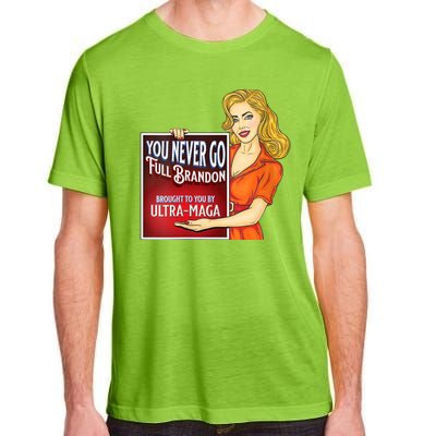 You Never Go Full Brandon Brought To You Buy Ultra Maga Adult ChromaSoft Performance T-Shirt