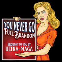 You Never Go Full Brandon Brought To You Buy Ultra Maga Drawstring Bag