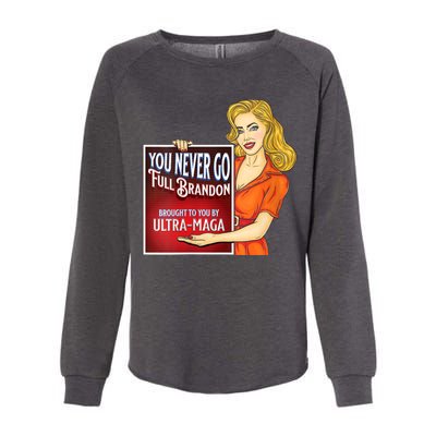 You Never Go Full Brandon Brought To You Buy Ultra Maga Womens California Wash Sweatshirt