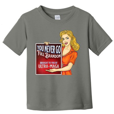 You Never Go Full Brandon Brought To You Buy Ultra Maga Toddler T-Shirt