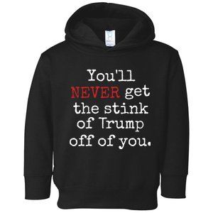 YouLl Never Get The Stink Of Trump Off Of You Trumpsmells Toddler Hoodie