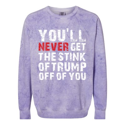 YouLl Never Get The Stink Of Trump Off Of You Trumpsmells Colorblast Crewneck Sweatshirt