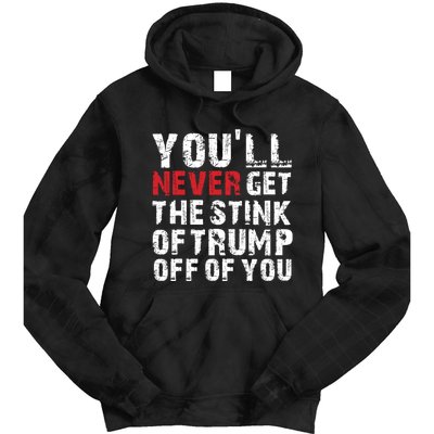 YouLl Never Get The Stink Of Trump Off Of You Trumpsmells Tie Dye Hoodie