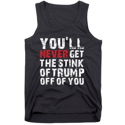 YouLl Never Get The Stink Of Trump Off Of You Trumpsmells Tank Top