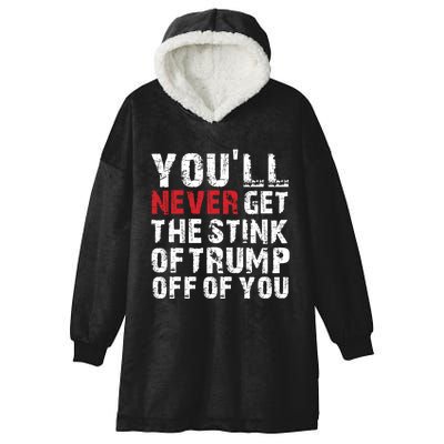 Youll Never Get The Stink Of Trump Off Of You Trumpsmells Hooded Wearable Blanket