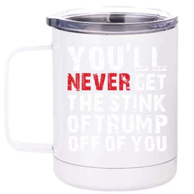 Youll Never Get The Stink Of Trump Off Of You Trumpsmells 12 oz Stainless Steel Tumbler Cup