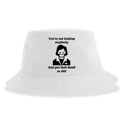 You’re Not Helping Anybody And You Look Dumb As Shit Sustainable Bucket Hat