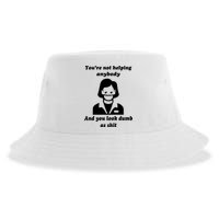 You’re Not Helping Anybody And You Look Dumb As Shit Sustainable Bucket Hat