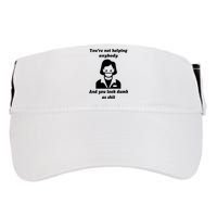 You’re Not Helping Anybody And You Look Dumb As Shit Adult Drive Performance Visor