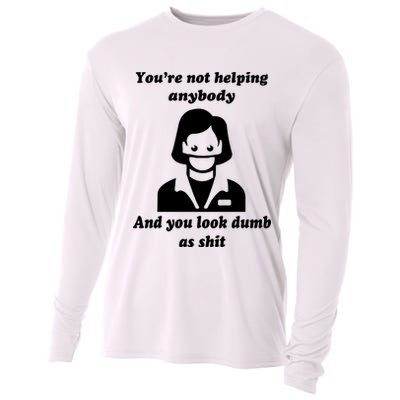 You’re Not Helping Anybody And You Look Dumb As Shit Cooling Performance Long Sleeve Crew