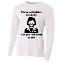 You’re Not Helping Anybody And You Look Dumb As Shit Cooling Performance Long Sleeve Crew
