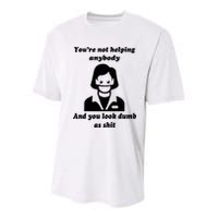 You’re Not Helping Anybody And You Look Dumb As Shit Youth Performance Sprint T-Shirt