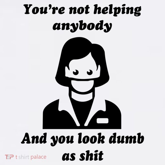 You’re Not Helping Anybody And You Look Dumb As Shit Poster