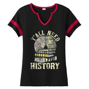 YAll Need History Historian History Teacher Professor Ladies Halftime Notch Neck Tee