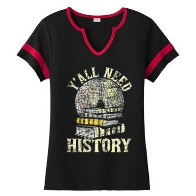 YAll Need History Historian History Teacher Professor Ladies Halftime Notch Neck Tee