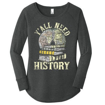 YAll Need History Historian History Teacher Professor Women's Perfect Tri Tunic Long Sleeve Shirt