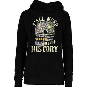 YAll Need History Historian History Teacher Professor Womens Funnel Neck Pullover Hood