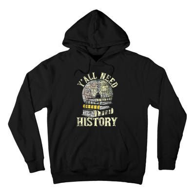 YAll Need History Historian History Teacher Professor Tall Hoodie