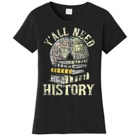 YAll Need History Historian History Teacher Professor Women's T-Shirt