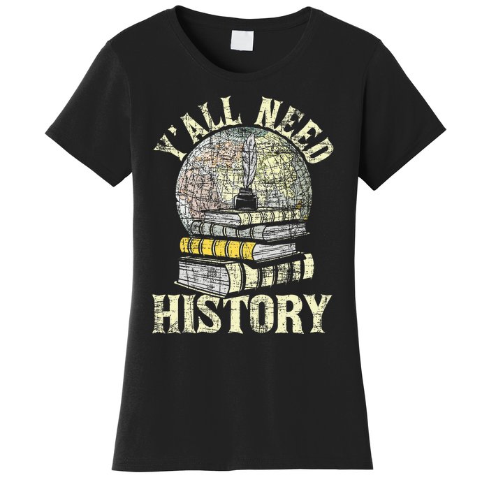 YAll Need History Historian History Teacher Professor Women's T-Shirt