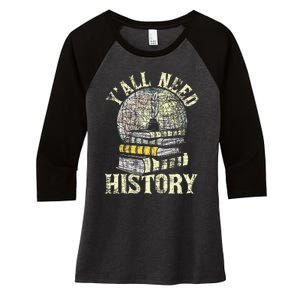 YAll Need History Historian History Teacher Professor Women's Tri-Blend 3/4-Sleeve Raglan Shirt