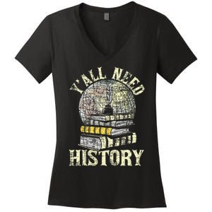 YAll Need History Historian History Teacher Professor Women's V-Neck T-Shirt