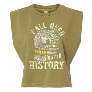 YAll Need History Historian History Teacher Professor Garment-Dyed Women's Muscle Tee