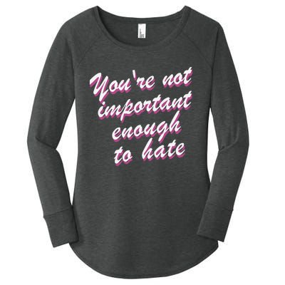 Youre Not Important Enough To Hate Vanderpump Rules  Bravo Gift Women's Perfect Tri Tunic Long Sleeve Shirt