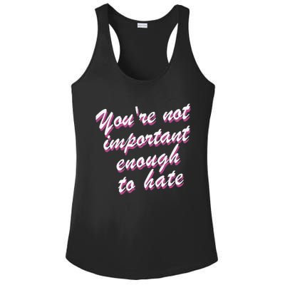 Youre Not Important Enough To Hate Vanderpump Rules  Bravo Gift Ladies PosiCharge Competitor Racerback Tank