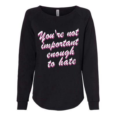 Youre Not Important Enough To Hate Vanderpump Rules  Bravo Gift Womens California Wash Sweatshirt