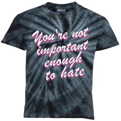 Youre Not Important Enough To Hate Vanderpump Rules  Bravo Gift Kids Tie-Dye T-Shirt