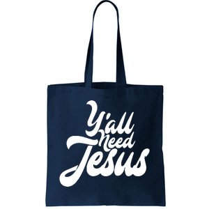 YaLl Need Jesus Tote Bag