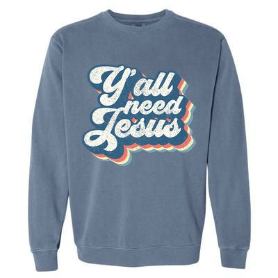 Yall Need Jesus Christian Retro 70s Christ Bible Garment-Dyed Sweatshirt
