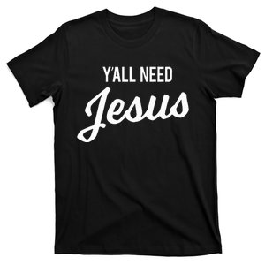 YAll Need Jesus Funny Christian Humor T-Shirt