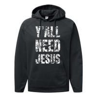 YAll Need Jesus Christian Faith S Saved S Performance Fleece Hoodie